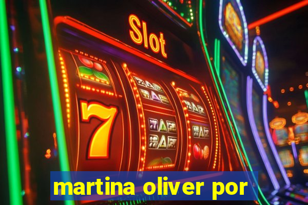 martina oliver por